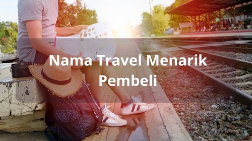 1199 Nama Travel yang Bagus, Aesthetic dan Keren