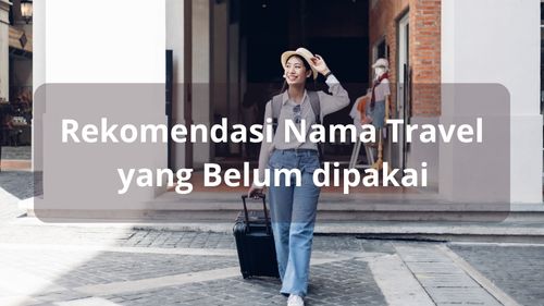 Rekomendasi Nama Travel yang Belum dipakai