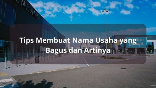 Tips Membuat Nama Usaha yang Bagus dan Artinya